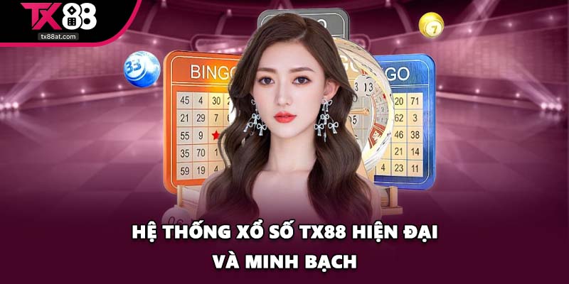 Hệ thống xổ số TX88 hiện đại và minh bạch