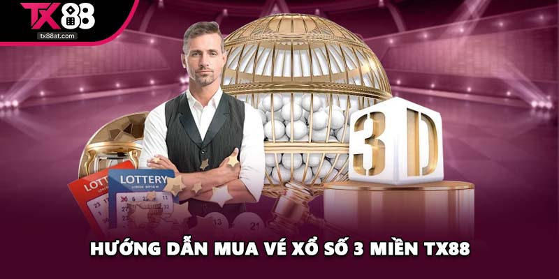 Hướng dẫn mua vé Xổ Số 3 Miền TX88
