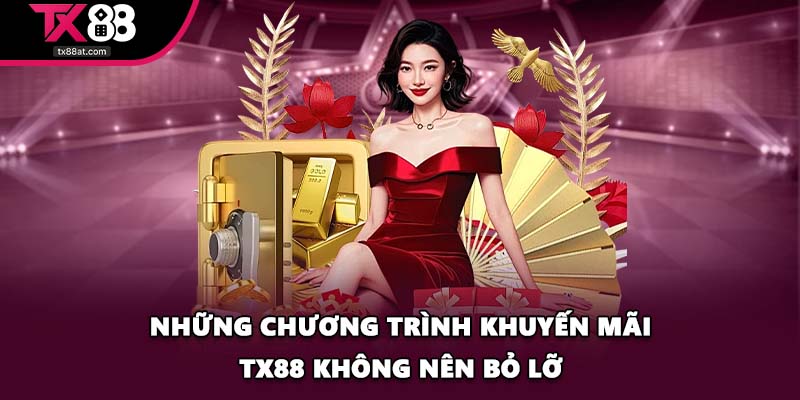 Những chương trình khuyến mãi TX88 không nên bỏ lỡ