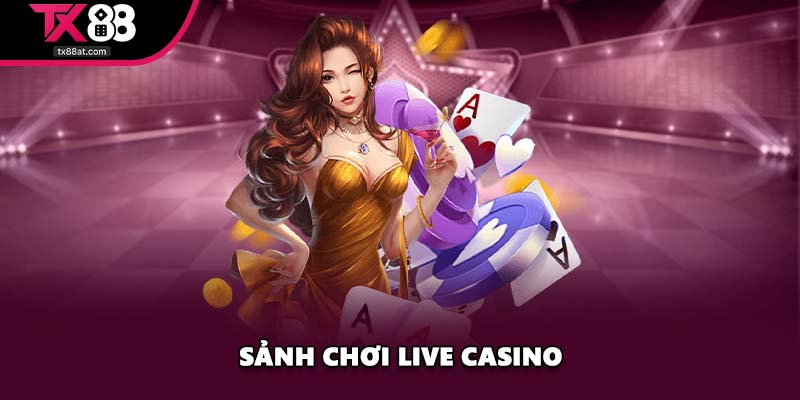 Sảnh chơi Live casino