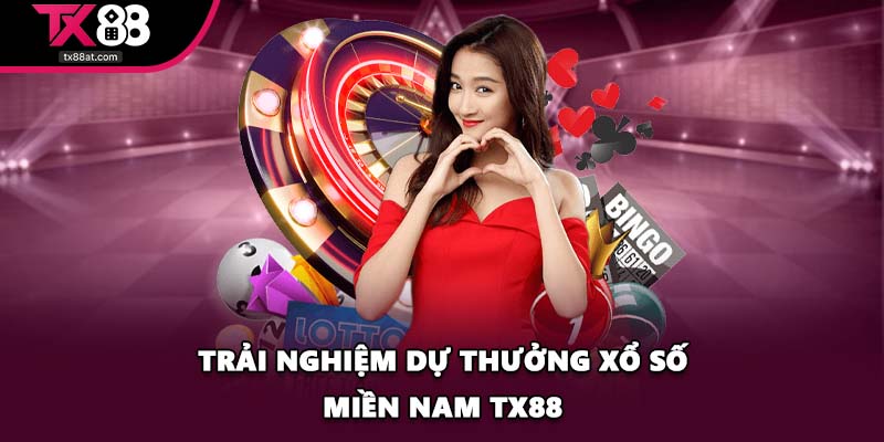 Trải nghiệm dự thưởng Xổ Số Miền Nam TX88